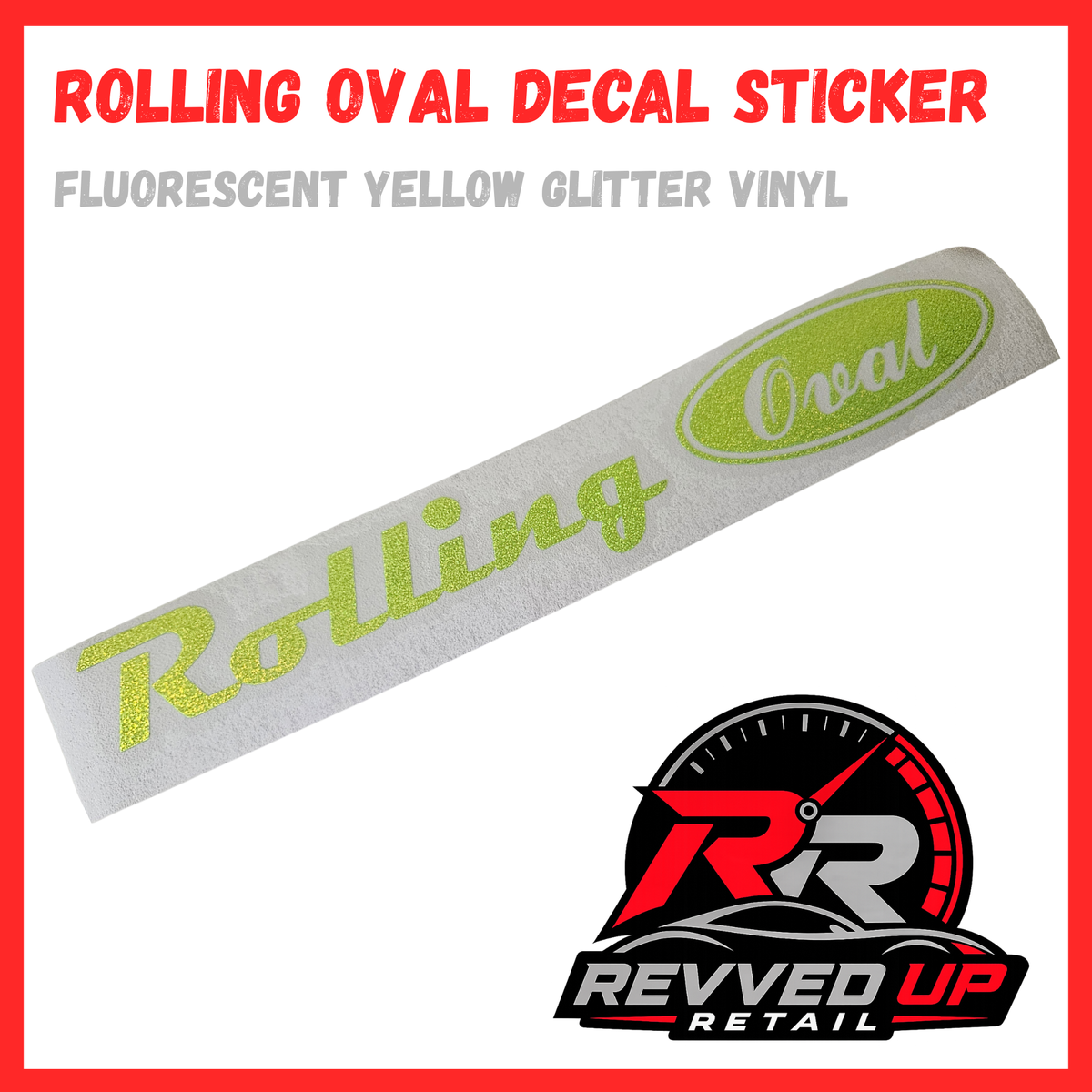 A fluorescent yellow glitter vinyl decal sticker shaped like a rolling oval with the word 'Rolling' in script and 'Oval' inside an oval, shown on a white background with a red border and Revved Up Retail logo.
