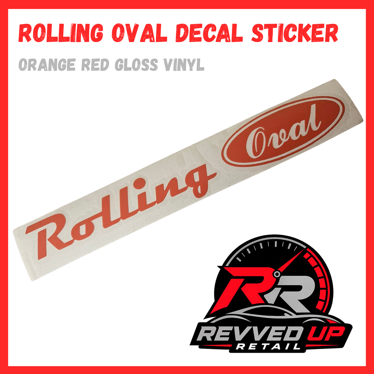 A decal sticker featuring the word 'Rolling' in red script inside an oval, with a smaller red oval containing the word 'Oval' on a white strip. The image includes text reading 'ROLLING OVAL DECAL STICKER' and 'ORANGE RED GLOSS VINYL' plus a Revved Up Retail logo at the bottom.