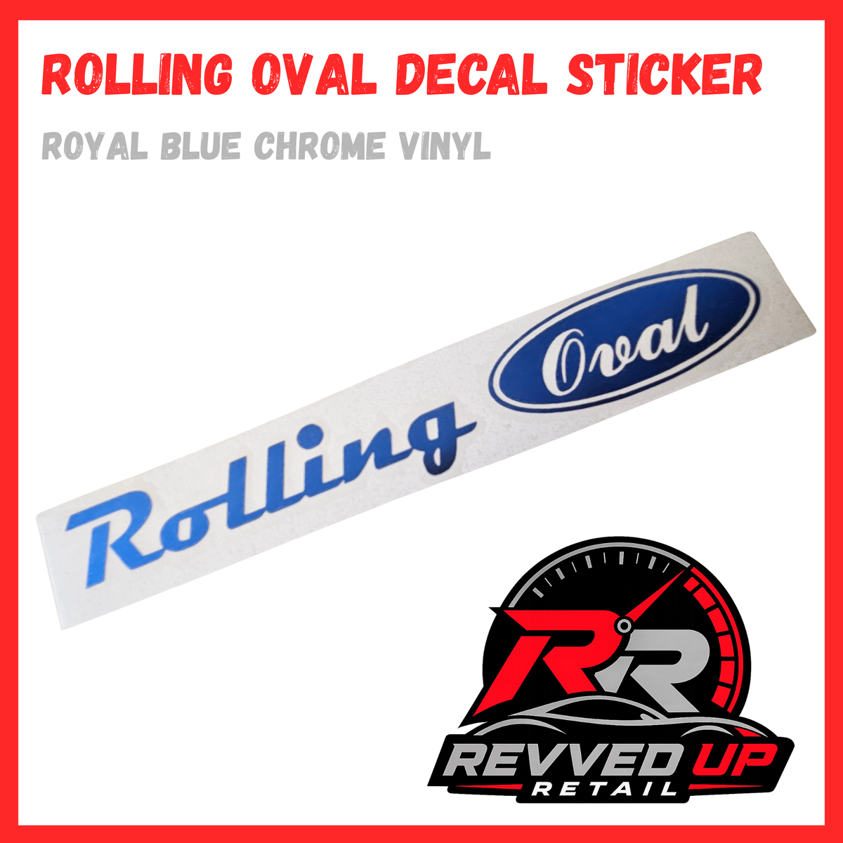 A decal sticker featuring the words 'Rolling Oval' in blue script and logo on a white background, with text at the top reading 'ROLLING OVAL DECAL STICKER' and 'ROYAL BLUE CHROME VINYL.' A Revved Up Retail logo appears at the bottom right.