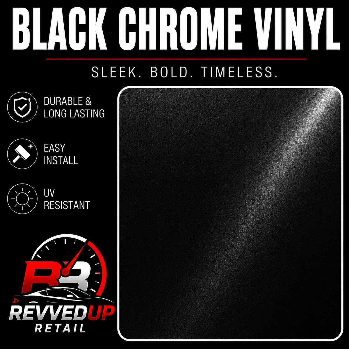 Black chrome vinyl film sample card on a black background with text reading 'BLACK CHROME VINYL' and feature icons for durable long-lasting, easy install, and UV resistant. Revved Up Retail logo appears at bottom left.