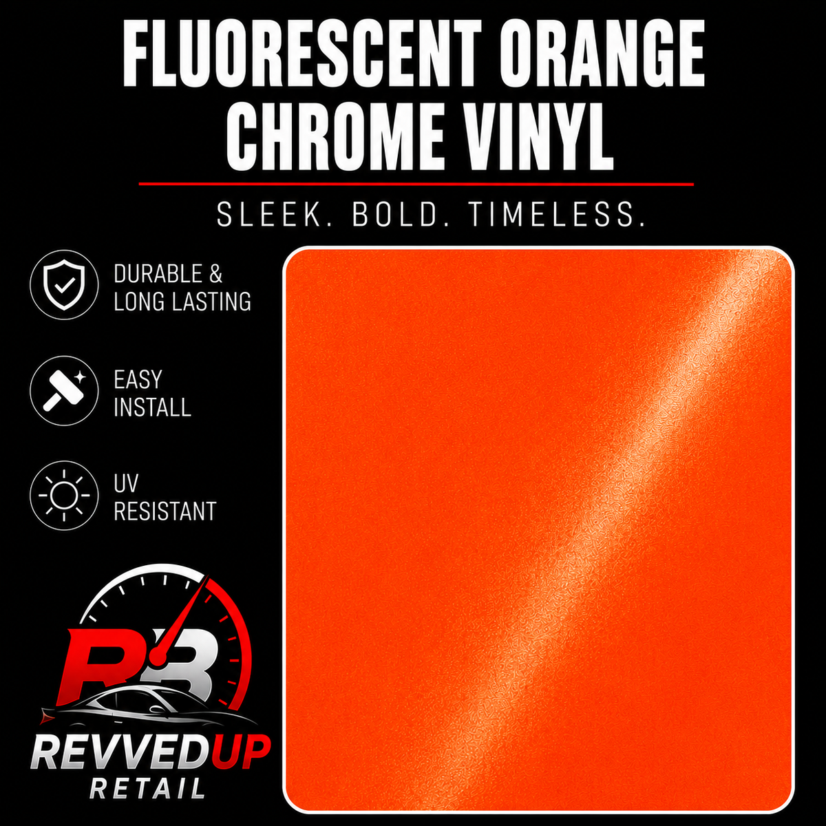 Promotional graphic for fluorescent orange chrome vinyl, showing a large orange color swatch on a black background with text reading 'FLUORESCENT ORANGE CHROME VINYL' and feature icons for durability, easy install, and UV resistance. Revved Up Retail logo appears at the bottom left.