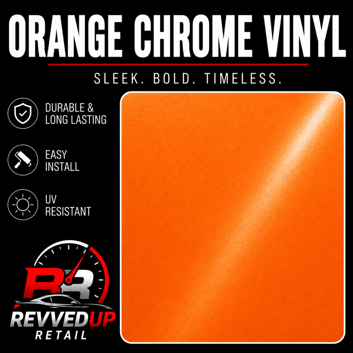 Orange chrome vinyl wrap film swatch on a black background with text reading 'ORANGE CHROME VINYL' and feature icons for durable, long-lasting, easy install, and UV resistant. Revved Up Retail logo at the bottom.