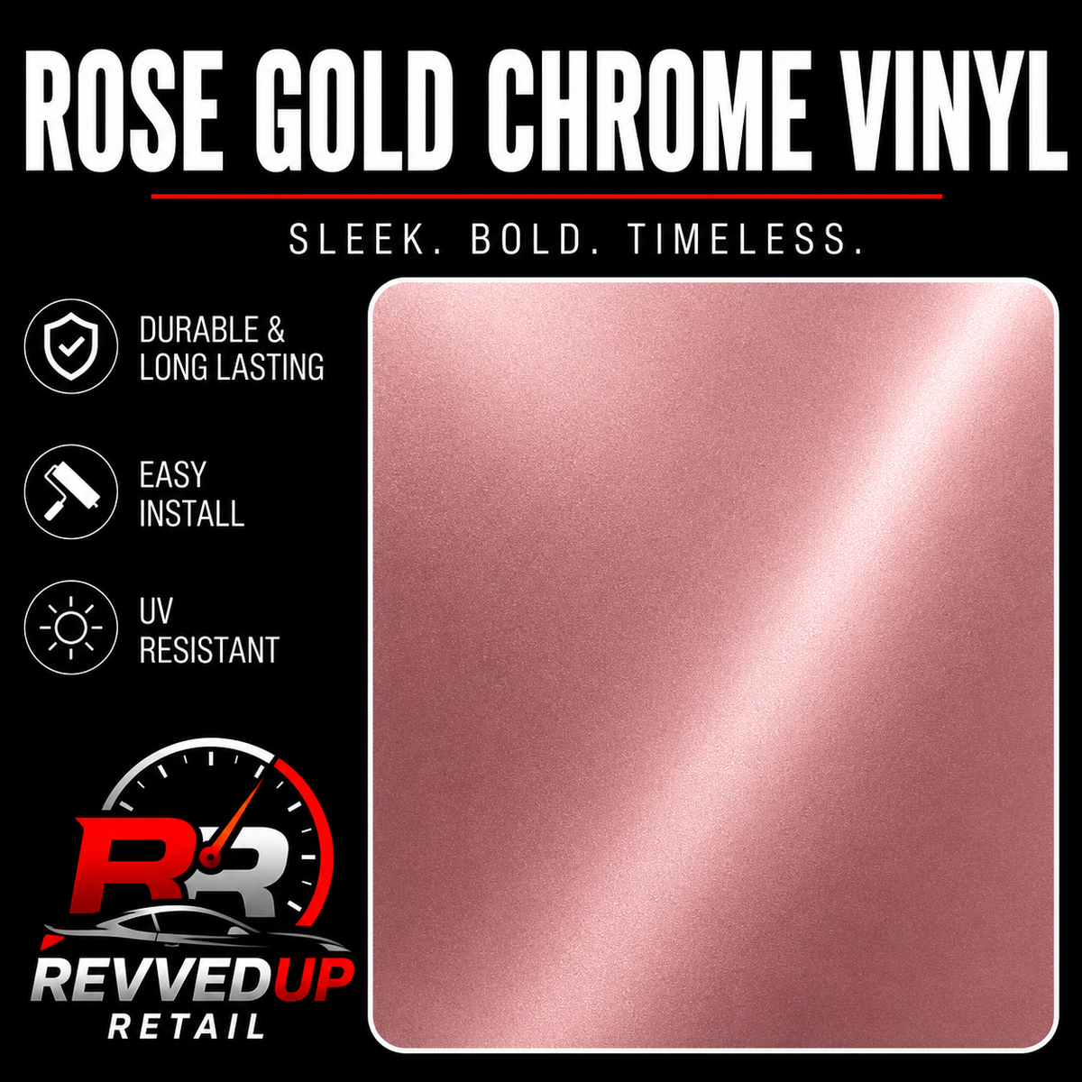 A promotional graphic for Revved Up Retail showing a square sample of rose gold chrome vinyl film on a black background. Large white text at the top reads 'ROSE GOLD CHROME VINYL,' with feature callouts on the left including 'DURABLE & LONG LASTING,' 'EASY INSTALL,' and 'UV RESISTANT.