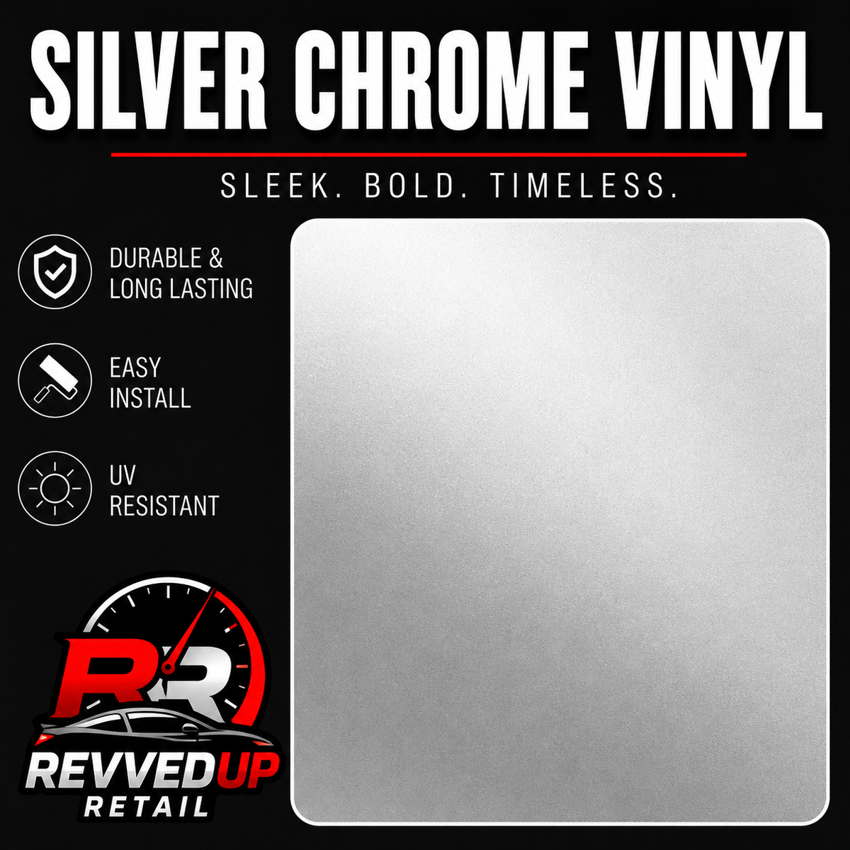 A square sheet of silver chrome vinyl film shown on a black promotional graphic with text reading 'SILVER CHROME VINYL' and feature callouts including durable, long-lasting, easy install, and UV resistant. Revved Up Retail logo appears at the bottom left.