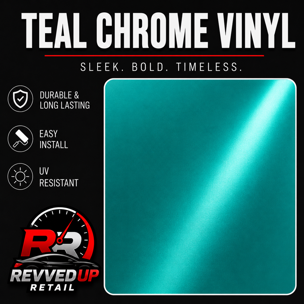 Teal chrome vinyl film sample card on a black background with product text reading 'TEAL CHROME VINYL' and feature icons for durability, easy install, and UV resistance. Revved Up Retail logo appears at the bottom.