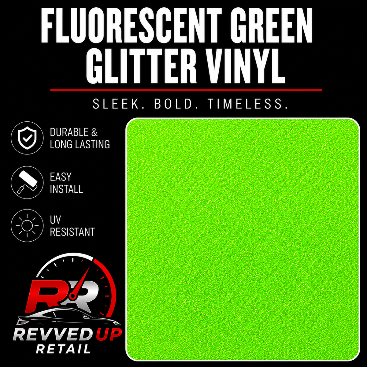 A bright fluorescent green glitter vinyl color swatch shown on a black background with large text reading 'FLUORESCENT GREEN GLITTER VINYL' and feature icons for durability, easy install, and UV resistance. Revved Up Retail logo appears at the bottom left.