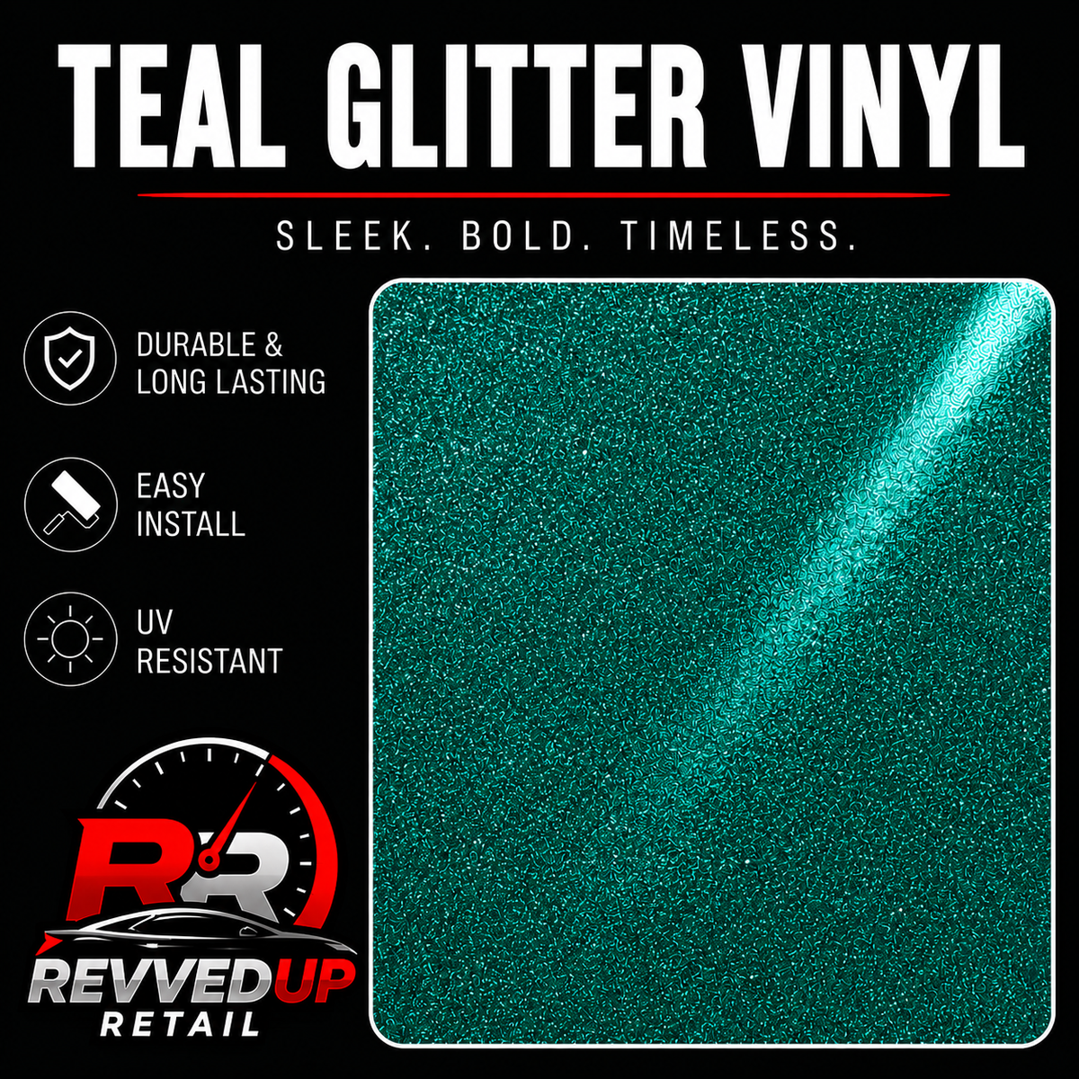 Teal glitter vinyl sheet shown on a black promotional graphic with text reading 'TEAL GLITTER VINYL' and feature callouts for durable, long-lasting, easy install, and UV resistant material. Revved Up Retail logo is visible at the bottom left.