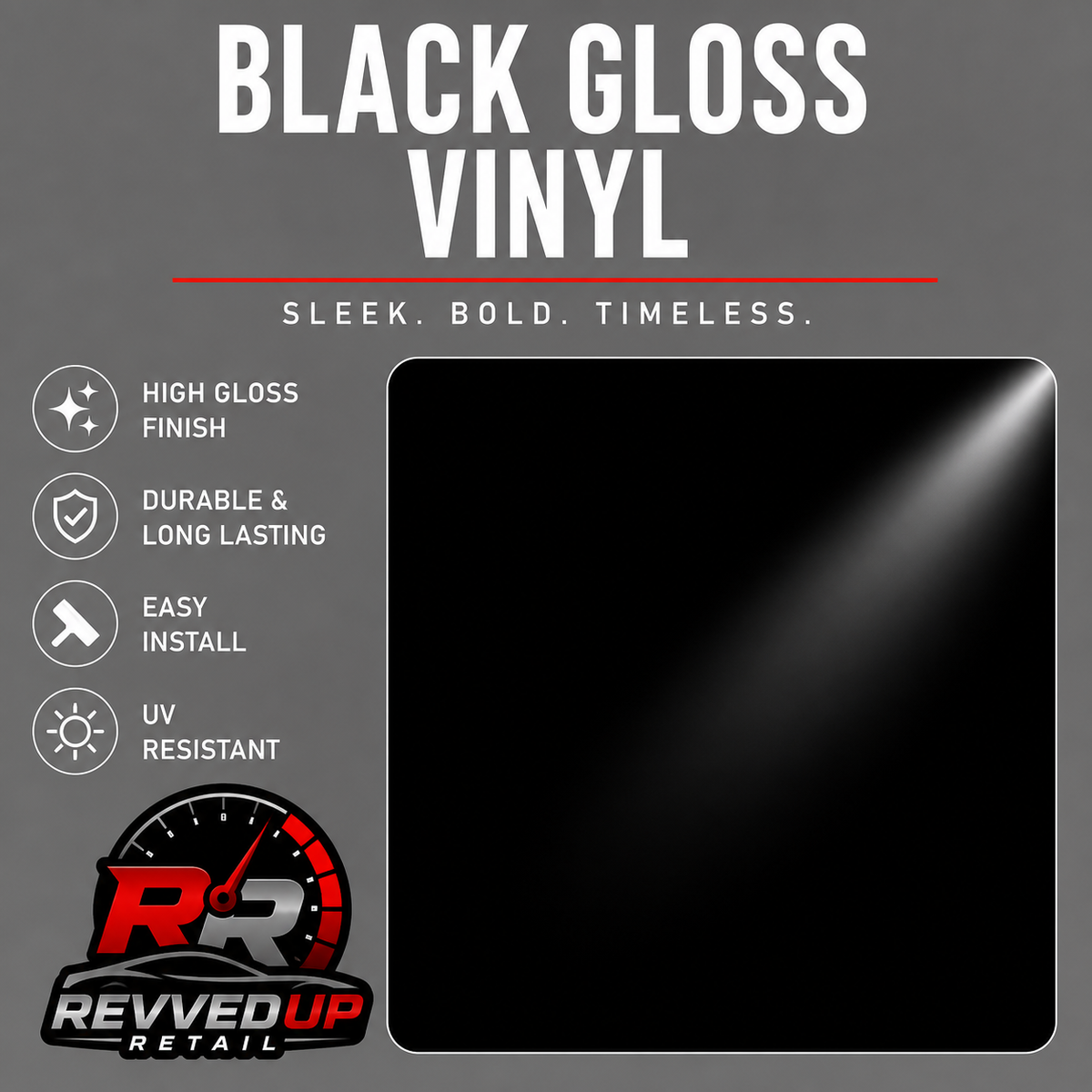 Black gloss vinyl film sample card on a dark gray promotional background with text reading 'BLACK GLOSS VINYL' and feature callouts including high gloss finish, durable and long lasting, easy install, and UV resistant. Revved Up Retail logo appears at bottom left.