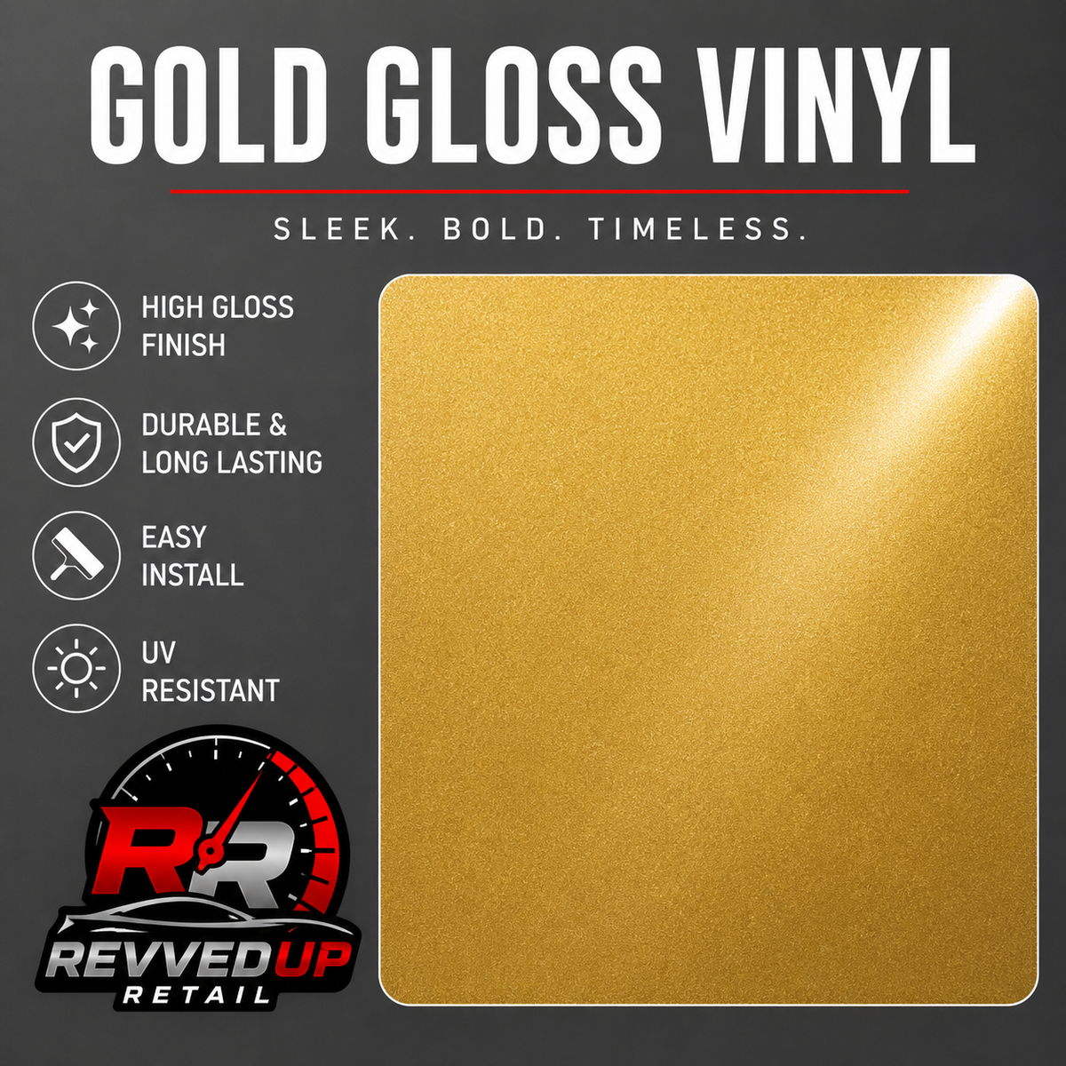 Gold gloss vinyl color swatch on a dark gray background with text reading 'GOLD GLOSS VINYL' and feature callouts including high gloss finish, durable and long lasting, easy install, and UV resistant. Revved Up Retail logo appears at the bottom.