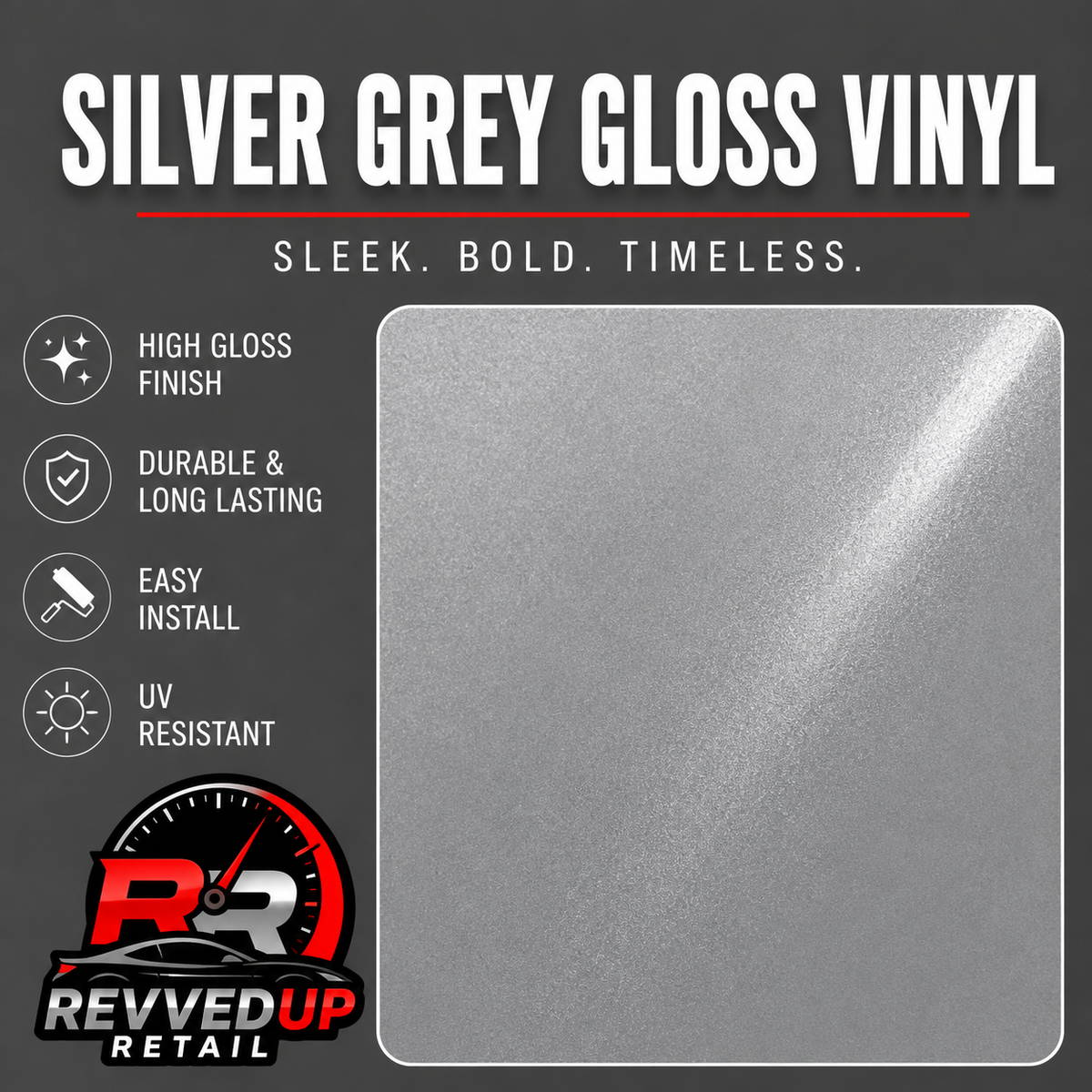 Silver grey gloss vinyl film swatch with text reading 'SILVER GREY GLOSS VINYL' and feature callouts including high gloss finish, durable and long lasting, easy install, and UV resistant. Revved Up Retail logo at bottom left.